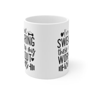 I’m Not Swearing These Are My Workout Words Ceramic Mug 11oz
