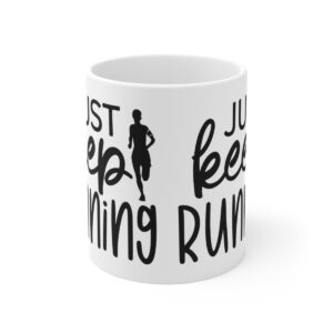 Just Keep Running Ceramic Mug 11oz